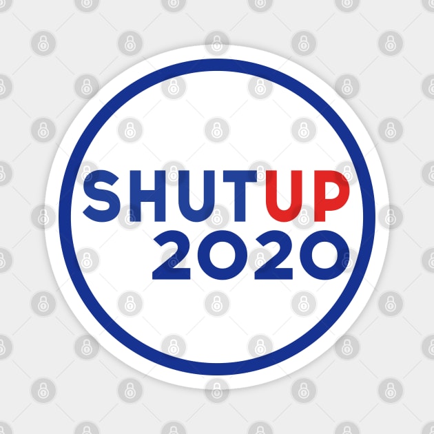 Shut up 2020 - Trump Biden US Presidential Debate 2020 Magnet by Just Kidding Co.