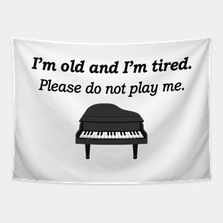 I'm Old and I'm Tired Please Do Not Play Me Tapestry