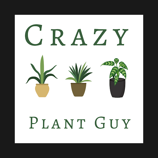 Crazy Plant Guy by Tee's Tees