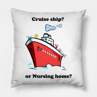 Cruise ship or nursing home Pillow