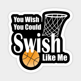 Lispe You Wish You Could Swish Like Me Basketball Magnet