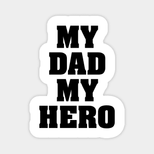 My dad my hero Magnet