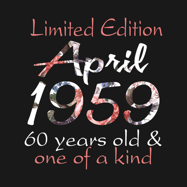 Birthday Tshirt April 1959 60 Years and One of a Kind by danielsho90