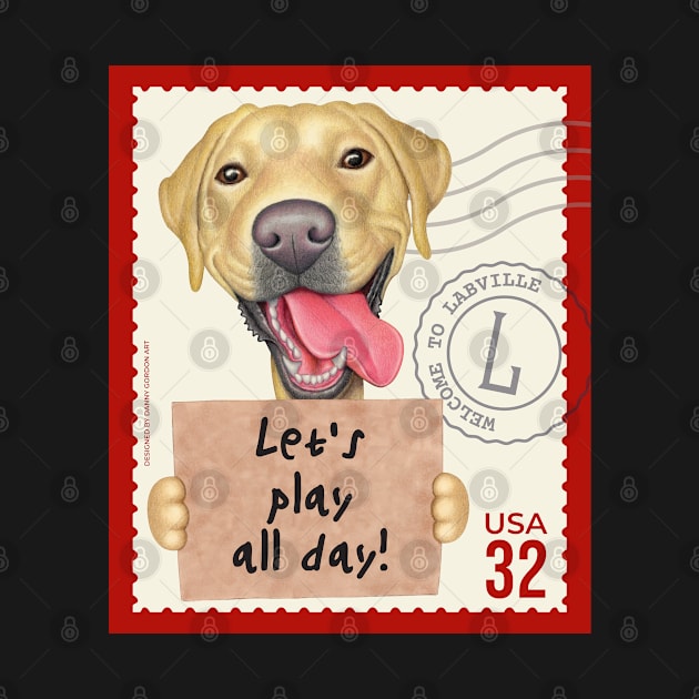 Cute yellow lab holding sign let's play all day! by Danny Gordon Art