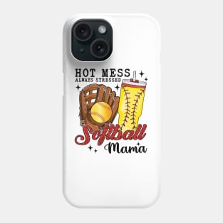 Hot Mess Always Stressed Softball Mama Phone Case