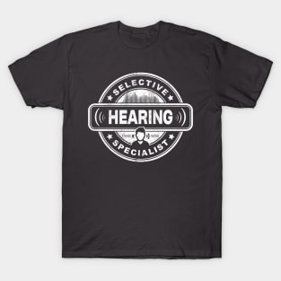Selective Hearing Specialist T-Shirt Selective Hearing Specialist T-Shirt