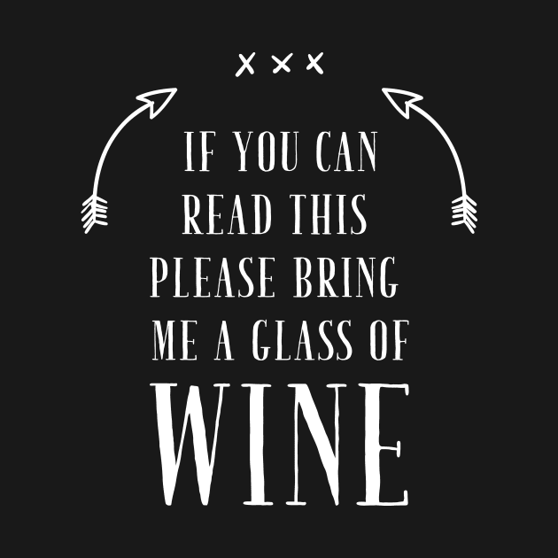 If you can read this please bring me a glass of wine by captainmood