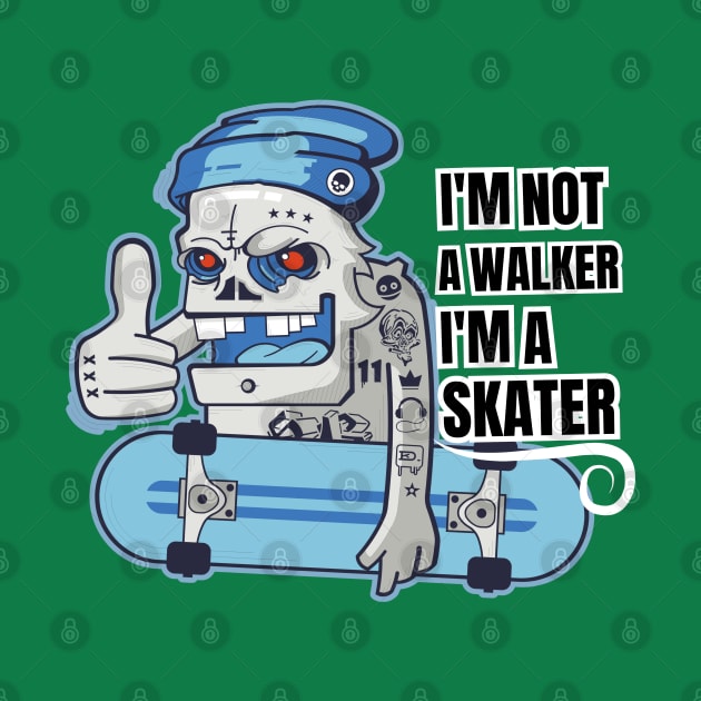 I'm Not a Walker I'm a Skater, skull, ride by twitaadesign