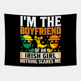 I Am A Boyfriend Of An Irish Girl Nothing Scares Me Tapestry