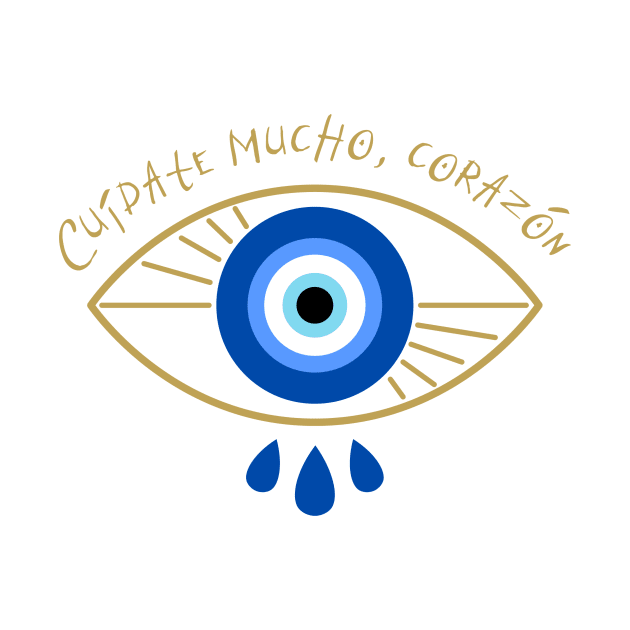 Cuídate Mucho Mal de Ojo - Evil Eye Drip by emiliapapaya