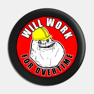 Will Work For Overtime Pin