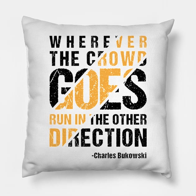 Wherever The Crowd Goes Run In The Other Direction Pillow by CatsCrew