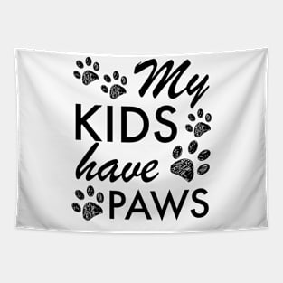 My kids have paws black text Tapestry