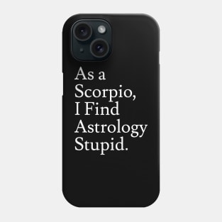 Scorpio_Astrology is Stupid Phone Case