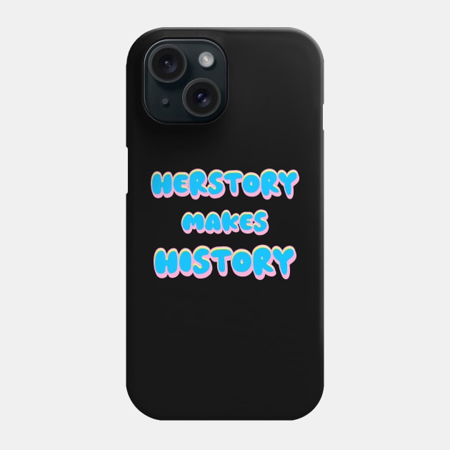 Herstory Phone Case by Fly Beyond