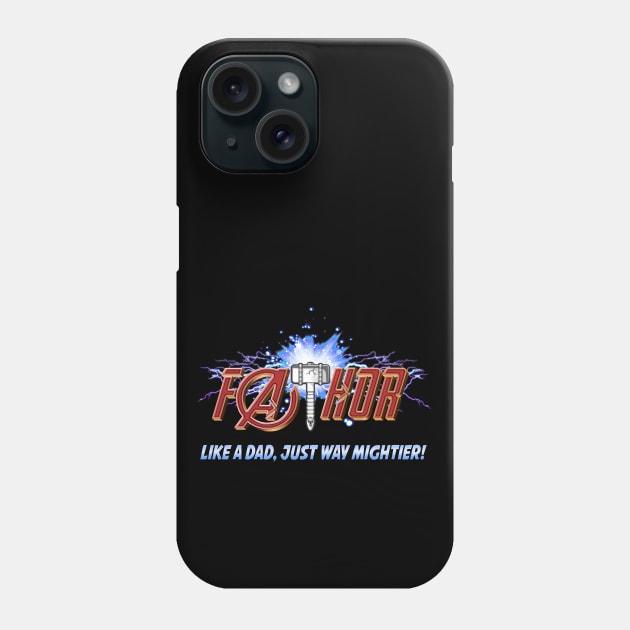 FaTHOR, LIKE A DAD,ONLY MIGHTIER! Phone Case by PsychoDynamics