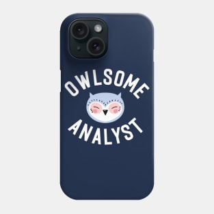 Owlsome Analyst Pun - Funny Gift Idea Phone Case