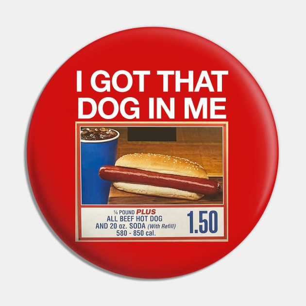 I got that dog in me Pin by BodinStreet