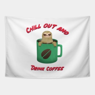 Chill out and drink coffee sloth design Tapestry