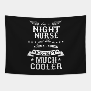 I’M A Night Nurse Just Like A Normal Nurse Except Much Cooler Tapestry