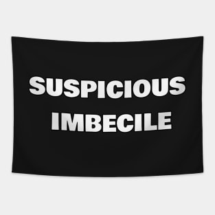 Suspicious Imbecile Tapestry