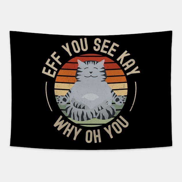 Eff You See Kay Why Oh You Funny Vintage Cat Yoga Lover Tapestry by apparel.tolove@gmail.com