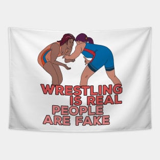 Wrestling is Real People are Fake Tapestry