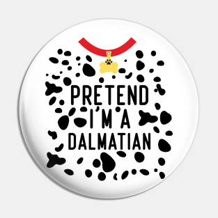 pretend i'm a dalmatian costume party funny halloween dog Pin