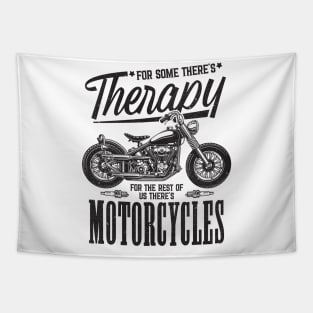 For some there's Therapy for the rest of us There's Motorcycles Tapestry