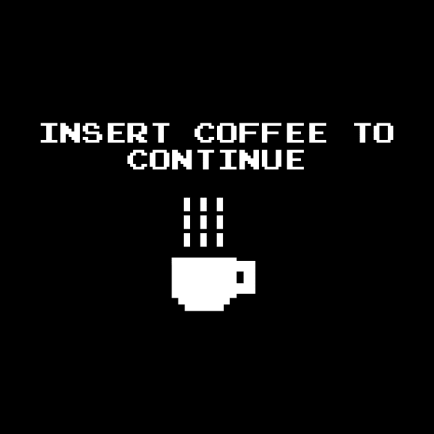 Insert Coffee to Continue by Woah_Jonny