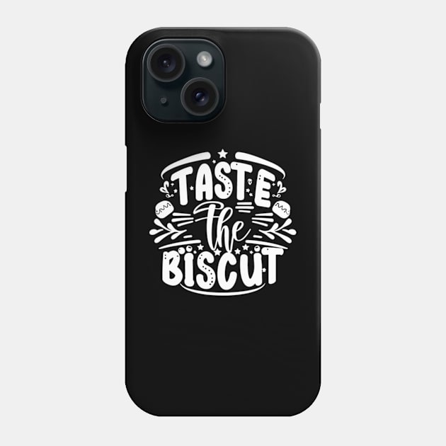Taste The Biscuit Phone Case by Welcome To Chaos 
