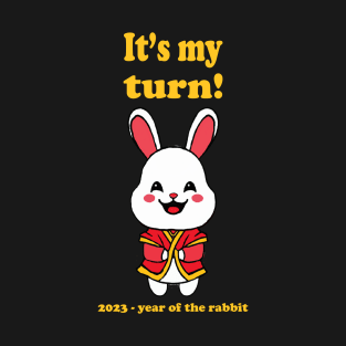 My Turn! 2023 Year of the Rabbit T-Shirt