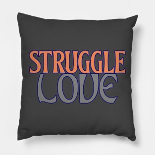 Struggle Love Tshirt Pillow