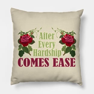 After the hardship comes ease Pillow