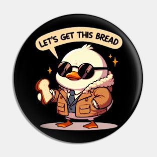 Funny duck, Let's get this bread Pin