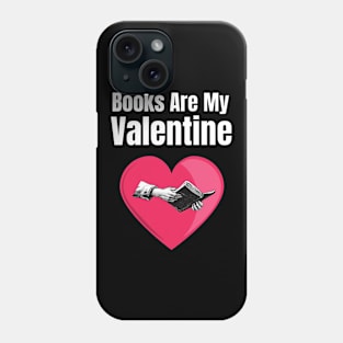 Books Are My Valentine Phone Case