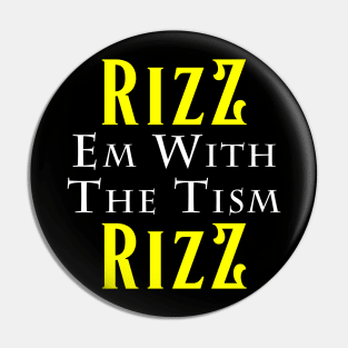 rizz em with the tism Pin