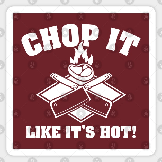 Chop It Like It'S Hot' Sticker