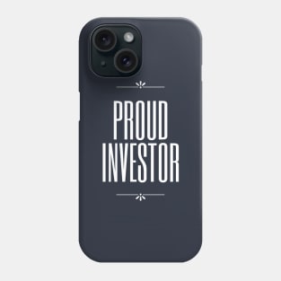 Proud Investor Phone Case