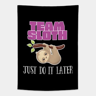 Sloth - Team Sloth Just Do It Later Tapestry