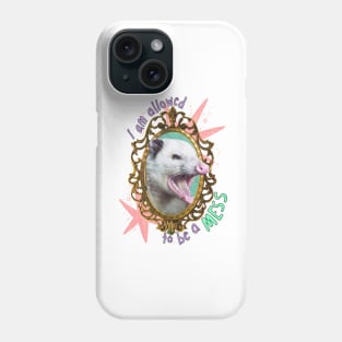 Let me be messy! Phone Case