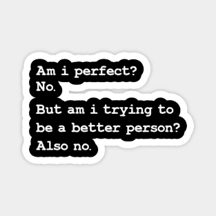 Am I Perfect? No. Funny Sarcastic Quote Magnet