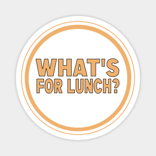 What’s For Lunch? Magnet