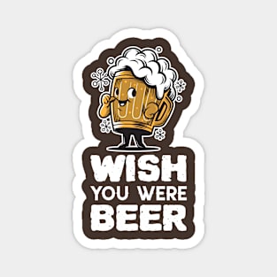 Wish You Were Beer Magnet