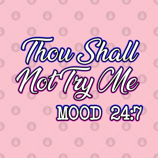 Thou Shall Not Try Me by Shawnsonart