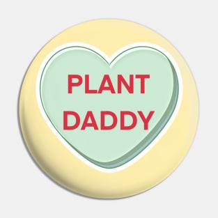 Plant Daddy (Candy Heart) Pin