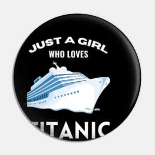 Just A Girl Who Loves Titanic Stream Generation Loss Shirt Pin