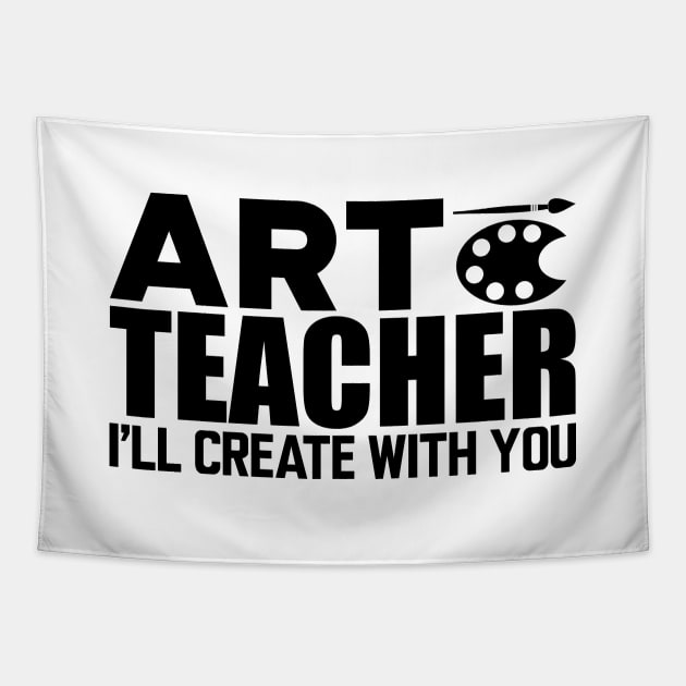 Art Teacher I'll create with you Tapestry by KC Happy Shop