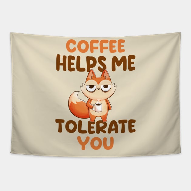 Coffee Helps Me Tolerate You - Cute Funny Fox Gift Tapestry by eduely