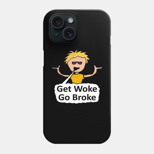 Get Woke Go Broke Phone Case by Mark Ewbie